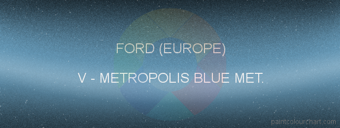 Ford (europe) paint V Metropolis Blue Met.