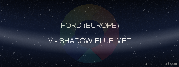 Ford (europe) paint V Shadow Blue Met.