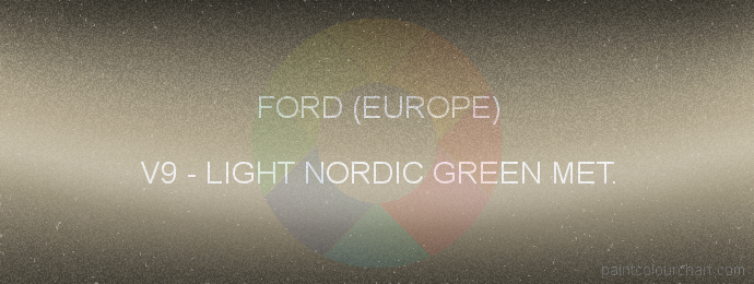 Ford (europe) paint V9 Light Nordic Green Met.