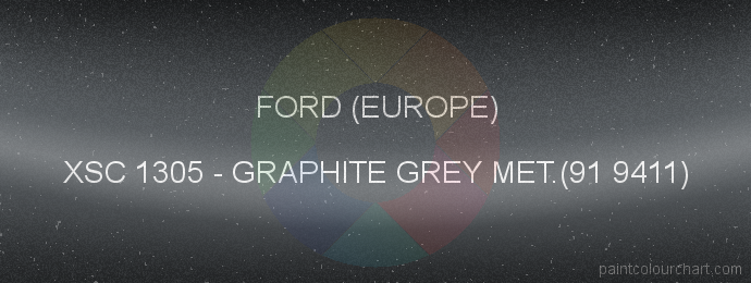 Ford (europe) paint XSC 1305 Graphite Grey Met.(91 9411)