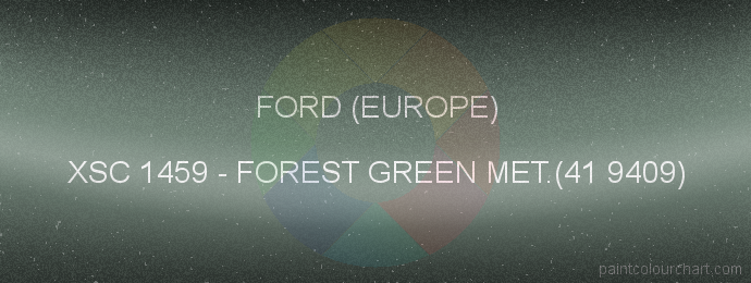 Ford (europe) paint XSC 1459 Forest Green Met.(41 9409)