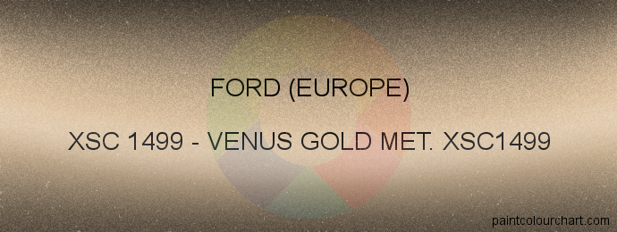 Ford (europe) paint XSC 1499 Venus Gold Met. Xsc1499