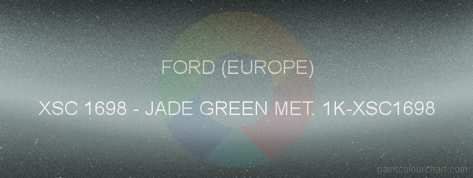Ford (europe) paint XSC 1698 Jade Green Met. 1k-xsc1698