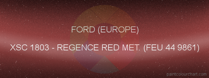 Ford (europe) paint XSC 1803 Regence Red Met. (feu 44 9861)