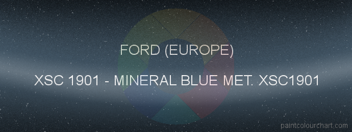 Ford (europe) paint XSC 1901 Mineral Blue Met. Xsc1901