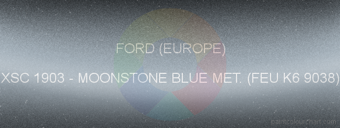 Ford (europe) paint XSC 1903 Moonstone Blue Met. (feu K6 9038)