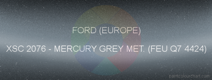 Ford (europe) paint XSC 2076 Mercury Grey Met. (feu Q7 4424)
