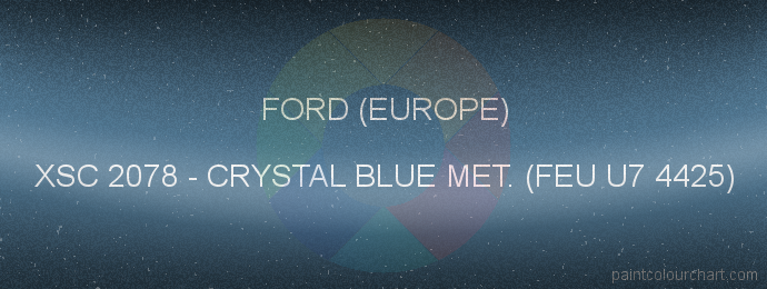 Ford (europe) paint XSC 2078 Crystal Blue Met. (feu U7 4425)