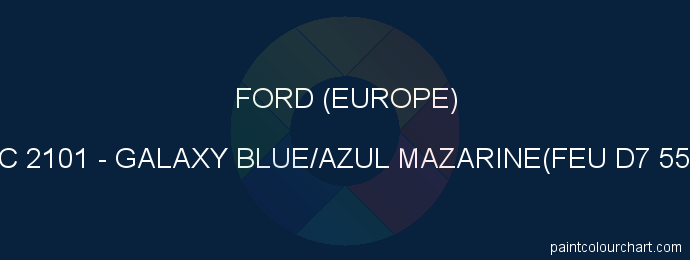 Ford (europe) paint XSC 2101 Galaxy Blue/azul Mazarine(feu D7 5594)