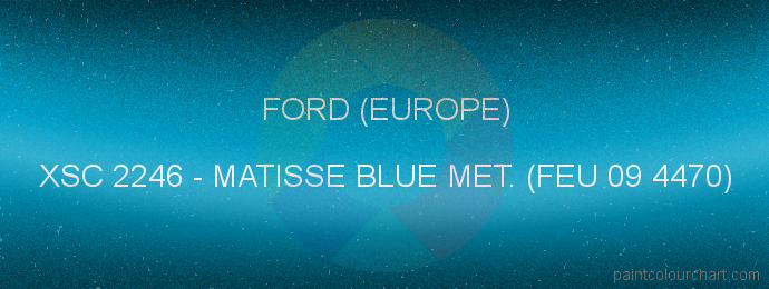 Ford (europe) paint XSC 2246 Matisse Blue Met. (feu 09 4470)