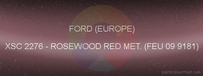 Ford (europe) paint XSC 2276 Rosewood Red Met. (feu 09 9181)