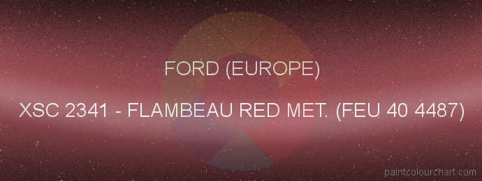 Ford (europe) paint XSC 2341 Flambeau Red Met. (feu 40 4487)