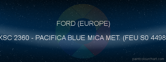 Ford (europe) paint XSC 2360 Pacifica Blue Mica Met. (feu S0 4498)