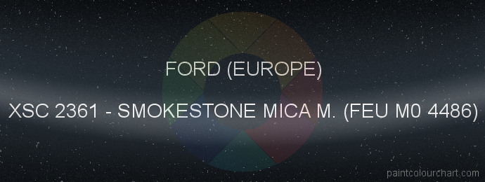 Ford (europe) paint XSC 2361 Smokestone Mica M. (feu M0 4486)