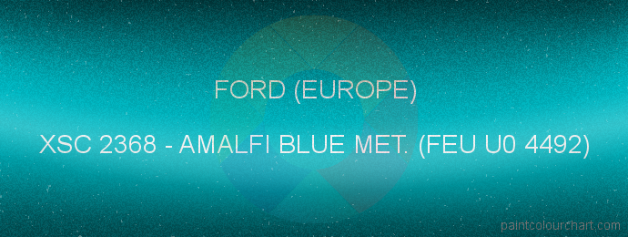 Ford (europe) paint XSC 2368 Amalfi Blue Met. (feu U0 4492)