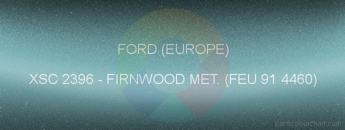 Ford (europe) paint XSC 2396 Firnwood Met. (feu 91 4460)