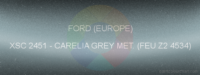 Ford (europe) paint XSC 2451 Carelia Grey Met. (feu Z2 4534)