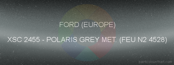Ford (europe) paint XSC 2455 Polaris Grey Met. (feu N2 4528)
