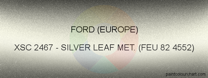 Ford (europe) paint XSC 2467 Silver Leaf Met. (feu 82 4552)