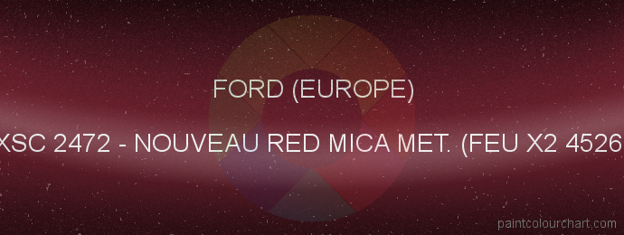 Ford (europe) paint XSC 2472 Nouveau Red Mica Met. (feu X2 4526)