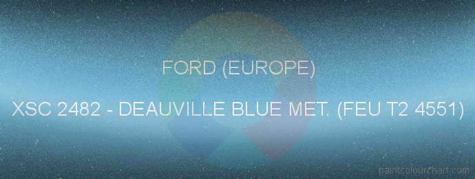 Ford (europe) paint XSC 2482 Deauville Blue Met. (feu T2 4551)