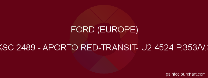 Ford (europe) paint XSC 2489 Aporto Red-transit- U2 4524 P.353/v.3