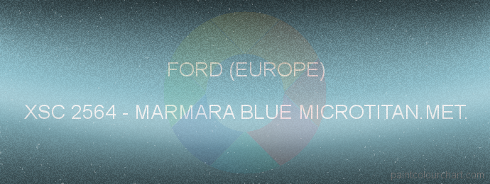 Ford (europe) paint XSC 2564 Marmara Blue Microtitan.met.