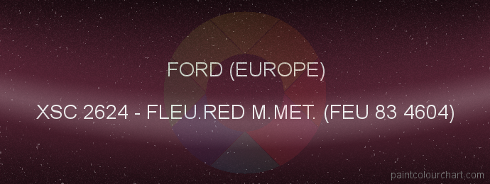 Ford (europe) paint XSC 2624 Fleu.red M.met. (feu 83 4604)