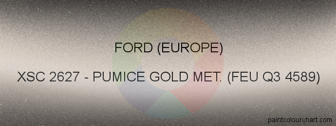 Ford (europe) paint XSC 2627 Pumice Gold Met. (feu Q3 4589)