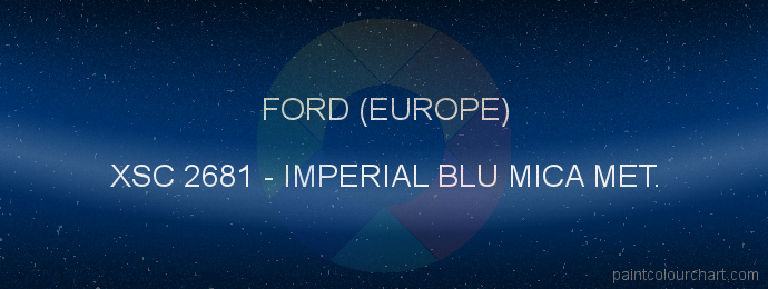 Ford (europe) paint XSC 2681 Imperial Blu Mica Met.