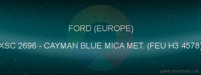Ford (europe) paint XSC 2696 Cayman Blue Mica Met. (feu H3 4578)