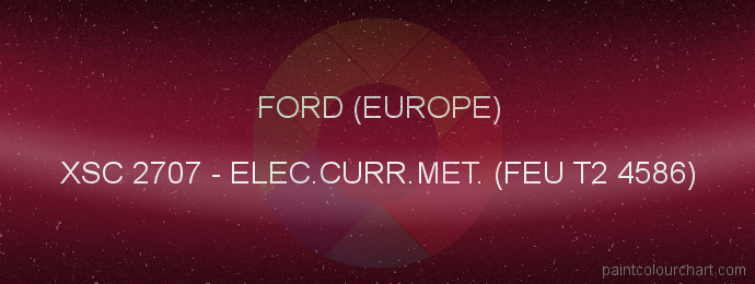 Ford (europe) paint XSC 2707 Elec.curr.met. (feu T2 4586)