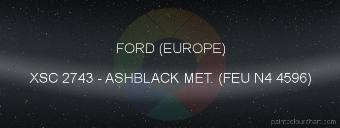 Ford (europe) paint XSC 2743 Ashblack Met. (feu N4 4596)