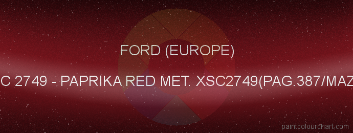 Ford (europe) paint XSC 2749 Paprika Red Met. Xsc2749(pag.387/maz.2)