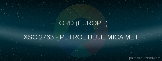 Ford (europe) paint XSC 2763 Petrol Blue Mica Met.
