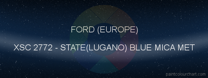 Ford (europe) paint XSC 2772 State(lugano) Blue Mica Met