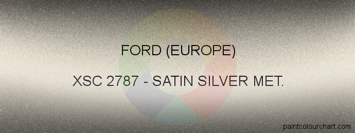 Ford (europe) paint XSC 2787 Satin Silver Met.