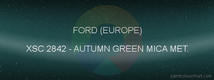 Ford (europe) paint XSC 2842 Autumn Green Mica Met.