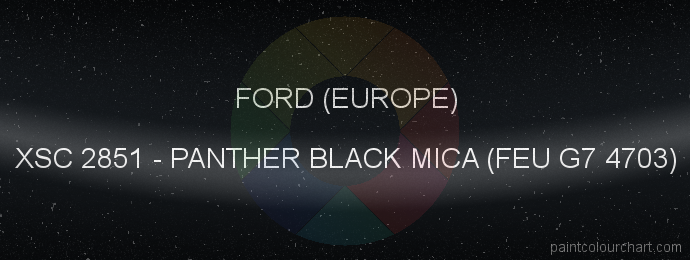 Ford (europe) paint XSC 2851 Panther Black Mica (feu G7 4703)