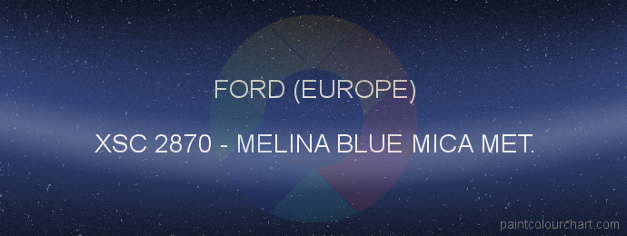 Ford (europe) paint XSC 2870 Melina Blue Mica Met.
