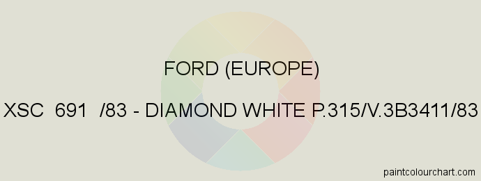 Ford (europe) paint XSC 691 /83 Diamond White P.315/v.3b3411/83