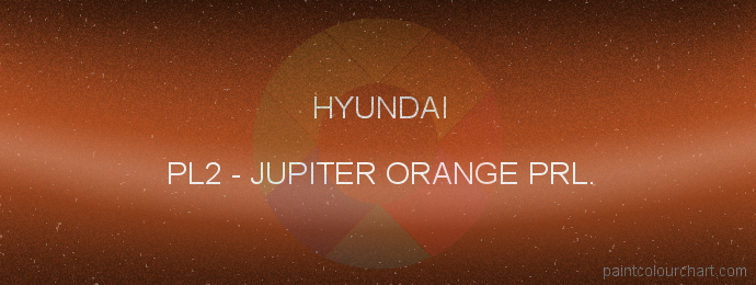 Hyundai paint PL2 Jupiter Orange Prl.