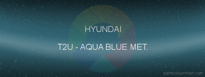 Hyundai paint T2U Aqua Blue Met.