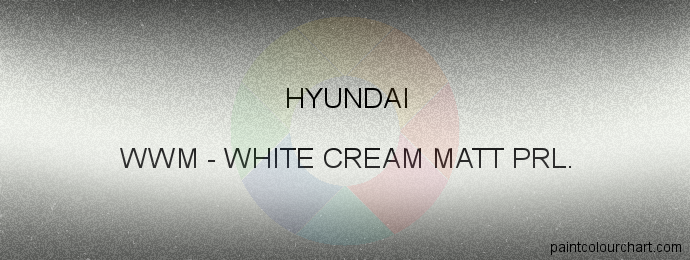 Hyundai paint WWM White Cream Matt Prl.