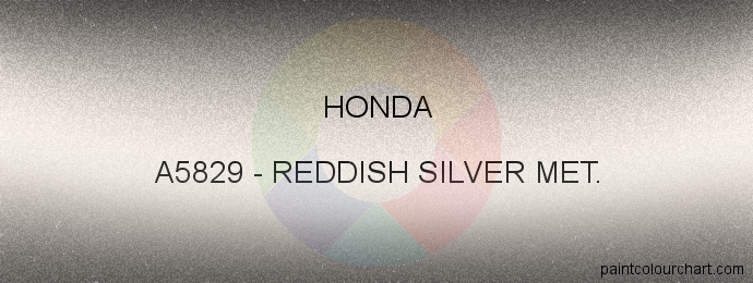 Honda paint A5829 Reddish Silver Met.