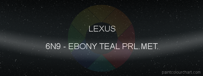 Lexus paint 6N9 Ebony Teal Prl.met.