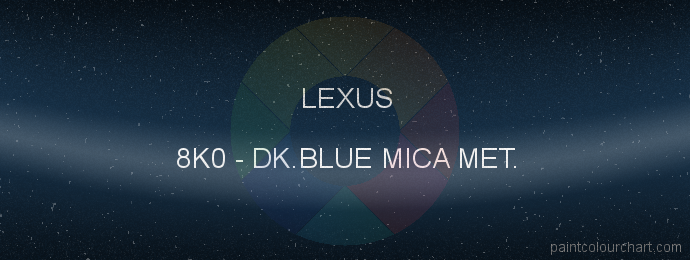 Lexus paint 8K0 Dk.blue Mica Met.