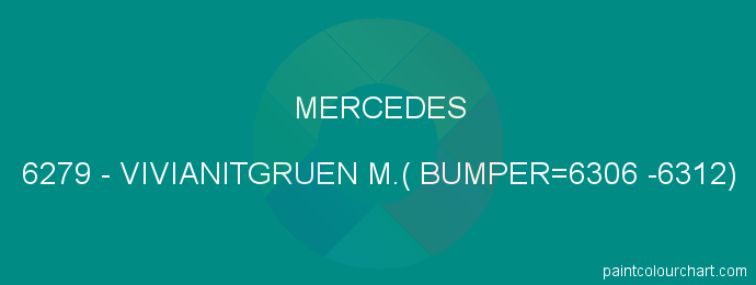 Mercedes paint 6279 Vivianitgruen M.( Bumper=6306 -6312)