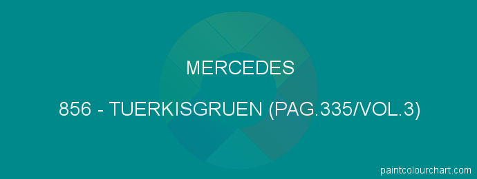 Mercedes paint 856 Tuerkisgruen (pag.335/vol.3)