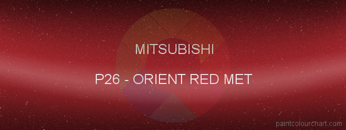 P26 Orient Red Met For Mitsubishi Bodywork | Paintcolourchart.com